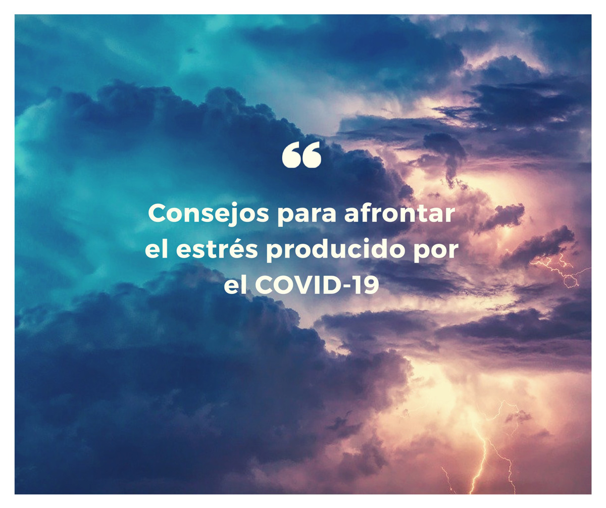 Consejos para afrontar el estrés producido por el COVID-19