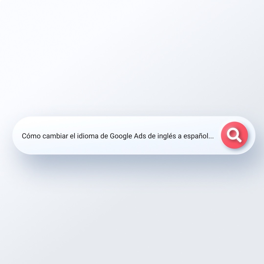 Cómo Cambiar el Idioma de Google Ads de inglés a español
