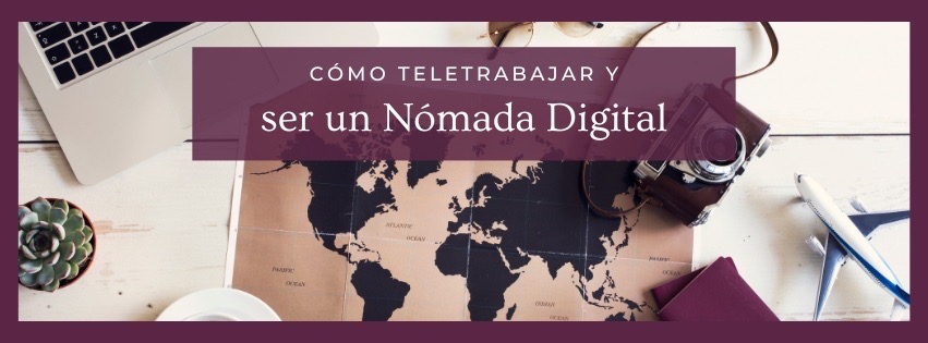 Cómo Teletrabajar y ser un Nómada Digital: Guía Completa