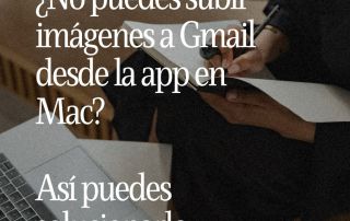 ¿No puedes subir imágenes a Gmail desde la app en Mac?